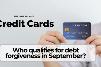 Who Qualifies for Credit Card Debt Forgiveness in September 2025?